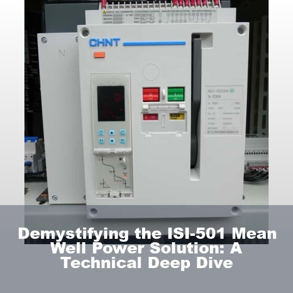 Demystifying the ISI-501 Mean Well Power Solution: A Technical Deep Dive